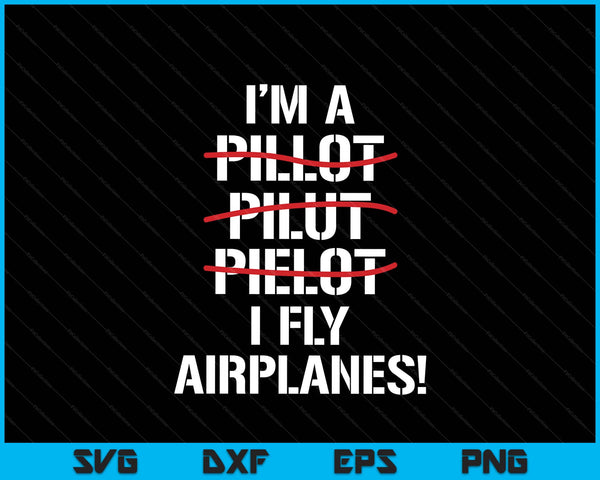 I'm a pilot I fly airplanes aviation grammar SVG cut file