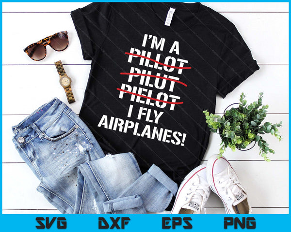I'm A Pilot I Fly Airplanes Funny Aviation Grammar SVG PNG Digital Printable Files
