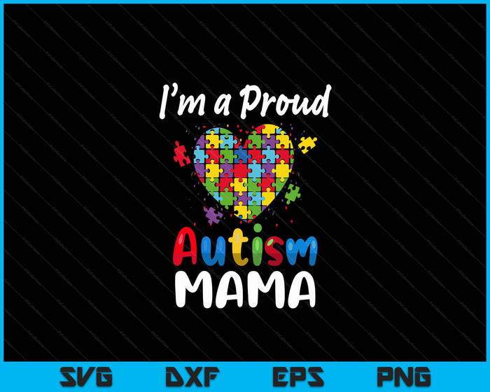 Ik ben een trotse Autisme Mama Moederdag Vrouwen Hart Cadeau SVG PNG Digitale Snijbestanden