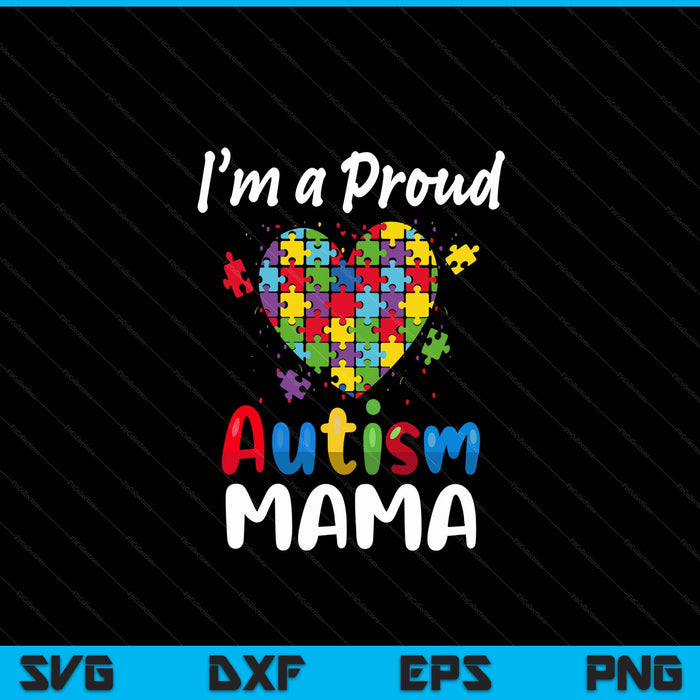 I'm a proud autism mama mother day women heart SVG cut file