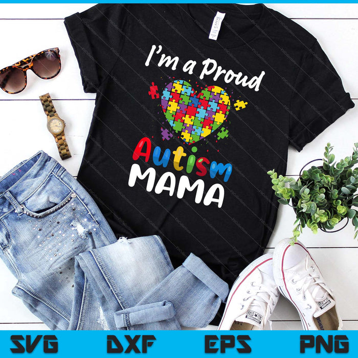 I'm A Proud Autism Mama  Mother Day Women Heart Gift SVG PNG Digital Cutting Files