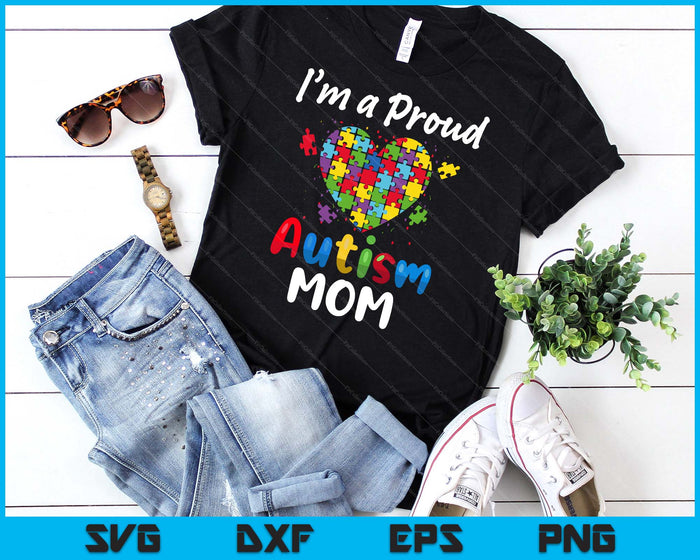 I'm A Proud Autism Mom  Mother Mommy Women Heart Gift SVG PNG Digital Cutting Files