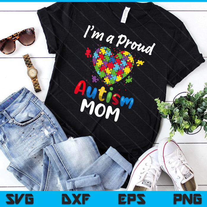 I'm A Proud Autism Mom  Mother Mommy Women Heart Gift SVG PNG Digital Cutting Files