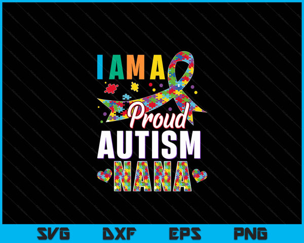 Ik ben een trotse autisme Nana bewustzijn puzzelstuk SVG PNG digitale snijbestanden