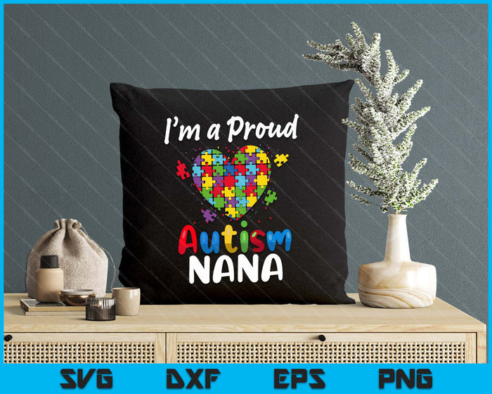 Ik ben een trotse autisme Nana Fathers Day Heart Gifts SVG PNG digitale snijbestanden
