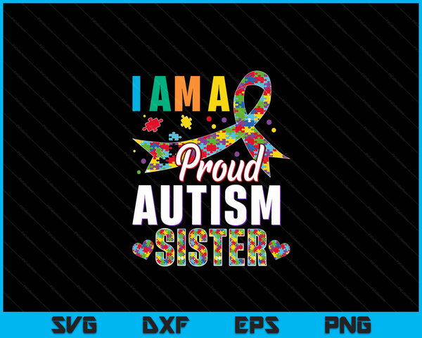I'm A Proud Autism Sister Awareness Puzzle Piece SVG PNG Digital Cutting Files