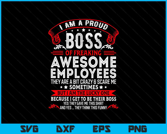 I'm A Proud Boss Of Freaking Awesome Employees SVG PNG Digital Printable Files