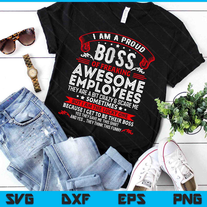 I'm A Proud Boss Of Freaking Awesome Employees SVG PNG Digital Printable Files