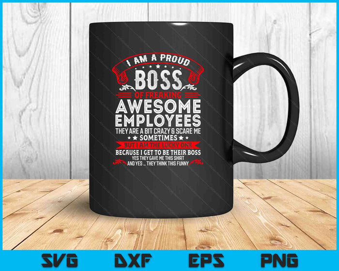 I'm A Proud Boss Of Freaking Awesome Employees SVG PNG Digital Printable Files