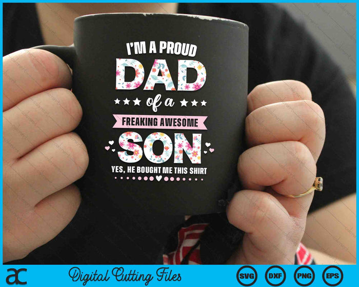 I'm A Proud Dad Of A Freaking Awesome Son SVG PNG Digital Cutting Files