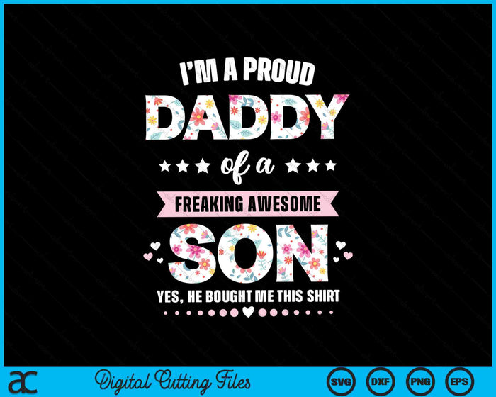 I'm A Proud Daddy Of A Freaking Awesome Son SVG PNG Digital Cutting Files