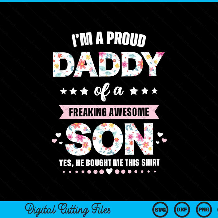 I'm a proud daddy of a freaking awesome son SVG cut file
