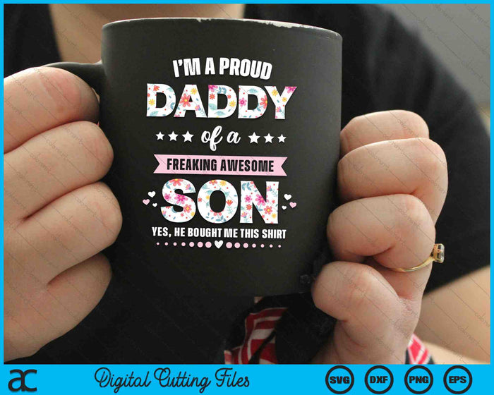 I'm A Proud Daddy Of A Freaking Awesome Son SVG PNG Digital Cutting Files