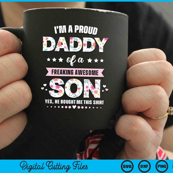 I'm A Proud Daddy Of A Freaking Awesome Son SVG PNG Digital Cutting Files