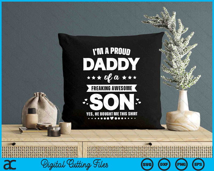 I'm A Proud Daddy Of A Freaking Awesome Son Funny SVG PNG Digital Cutting Files