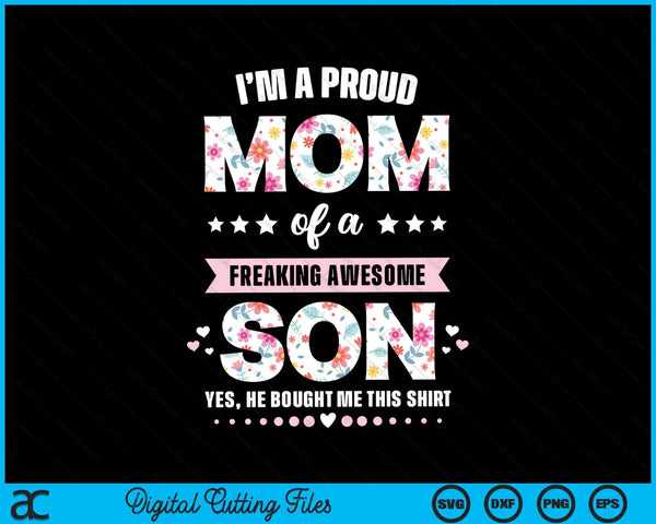 I'm A Proud Mom Of A Freaking Awesome Son SVG PNG Digital Cutting Files