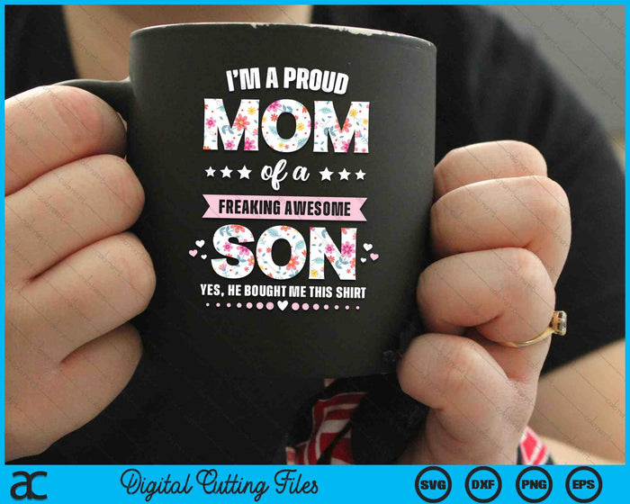 I'm A Proud Mom Of A Freaking Awesome Son SVG PNG Digital Cutting Files