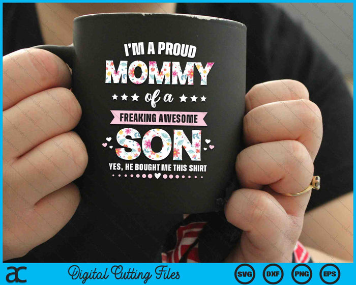 I'm A Proud Mommy Of A Freaking Awesome Son SVG PNG Digital Cutting Files