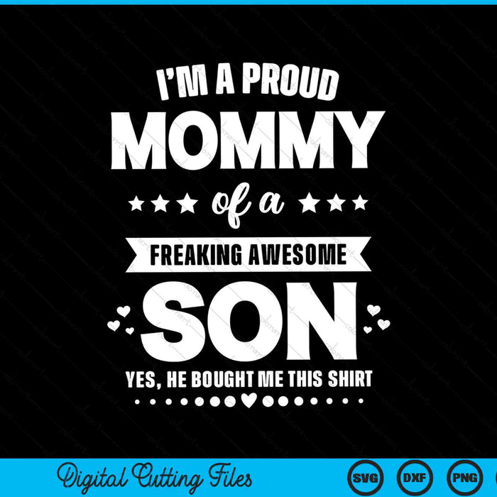 I'm A Proud Mommy Of A Freaking Awesome Son Funny SVG PNG Digital Cutting Files