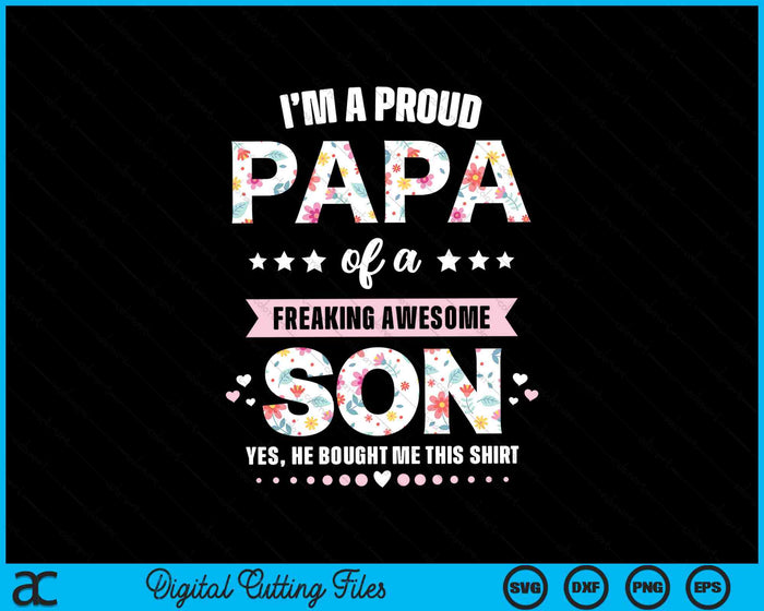 I'm A Proud Papa Of A Freaking Awesome Son SVG PNG Digital Cutting Files