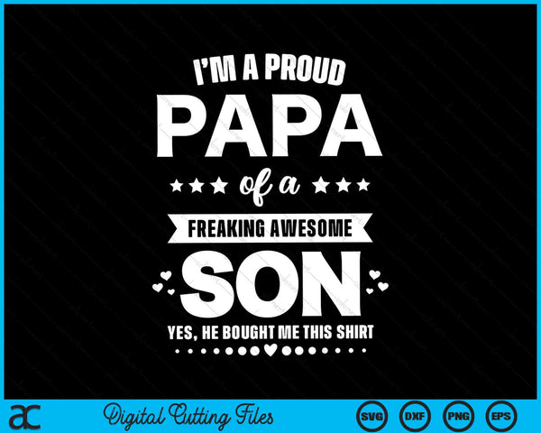 I'm A Proud Papa Of A Freaking Awesome Son Funny SVG PNG Digital Cutting Files