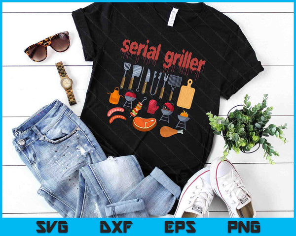 I'm A Serial Griller Funny Men Who Say BBQ Barbeque Grill SVG PNG Digital Printable Files