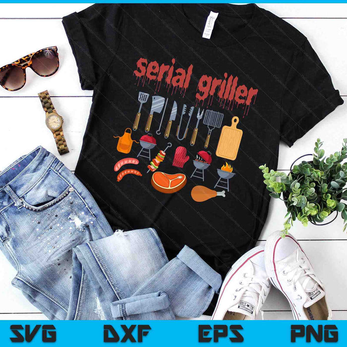 I'm A Serial Griller Funny Men Who Say BBQ Barbeque Grill SVG PNG Digital Printable Files