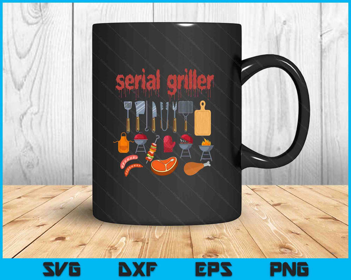 I'm A Serial Griller Funny Men Who Say BBQ Barbeque Grill SVG PNG Digital Printable Files