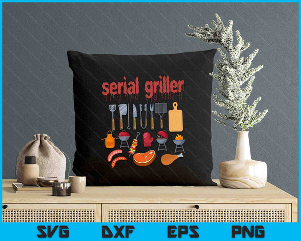 I'm A Serial Griller Funny Men Who Say BBQ Barbeque Grill SVG PNG Digital Printable Files