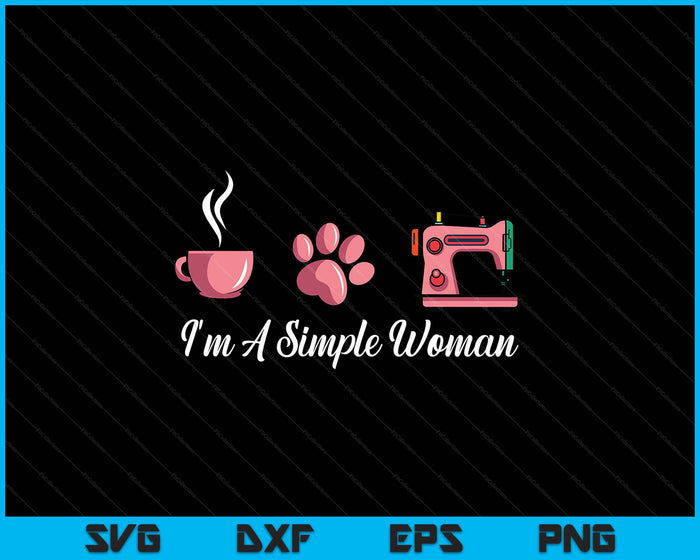 I'm A Simple Woman Sewing Machine Women's Day SVG PNG Digital Printable Files