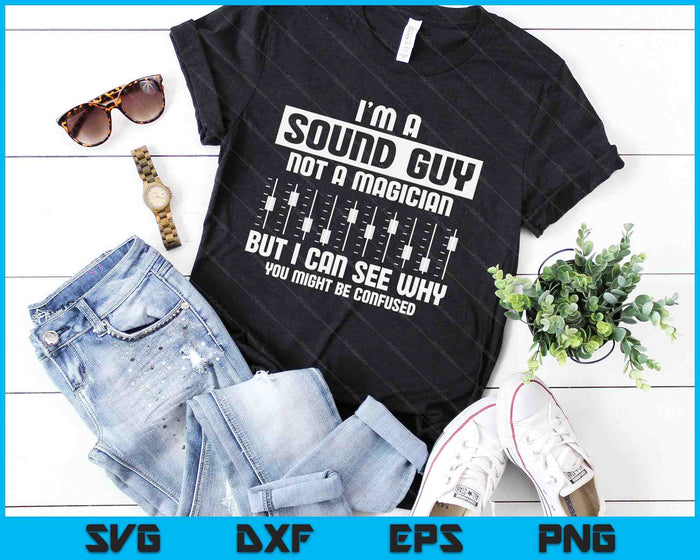 I'm A Sound Guy Audio Engineer Tonmeister Mixer Gift SVG PNG Digital Cutting Files