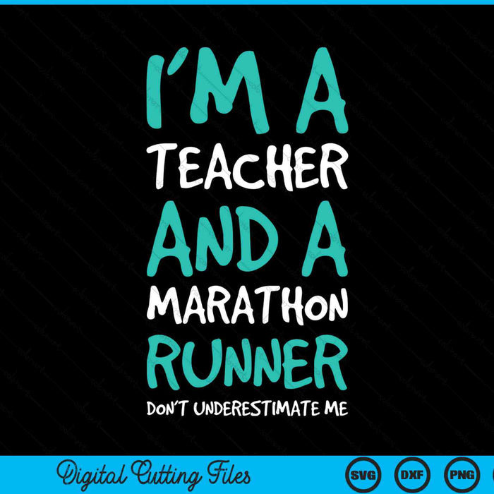 I’m a teacher and a marathon runner don’t underestimate me SVG cut file