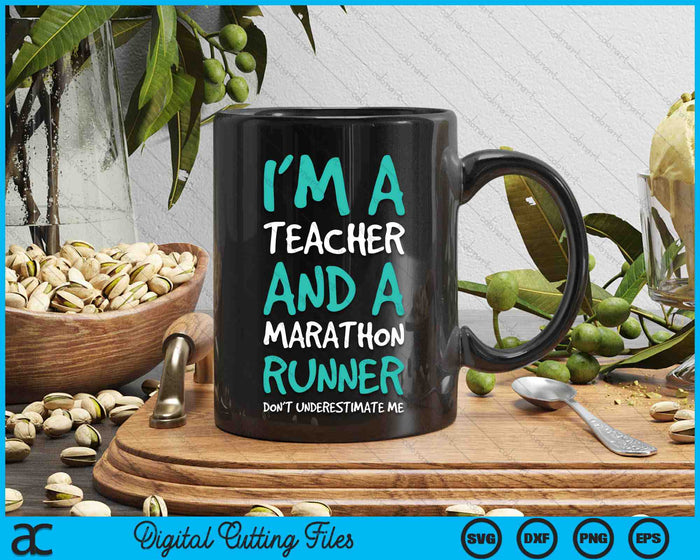 Ik ben een leraar en een marathonloper. Onderschat me niet. SVG PNG digitale snijbestanden