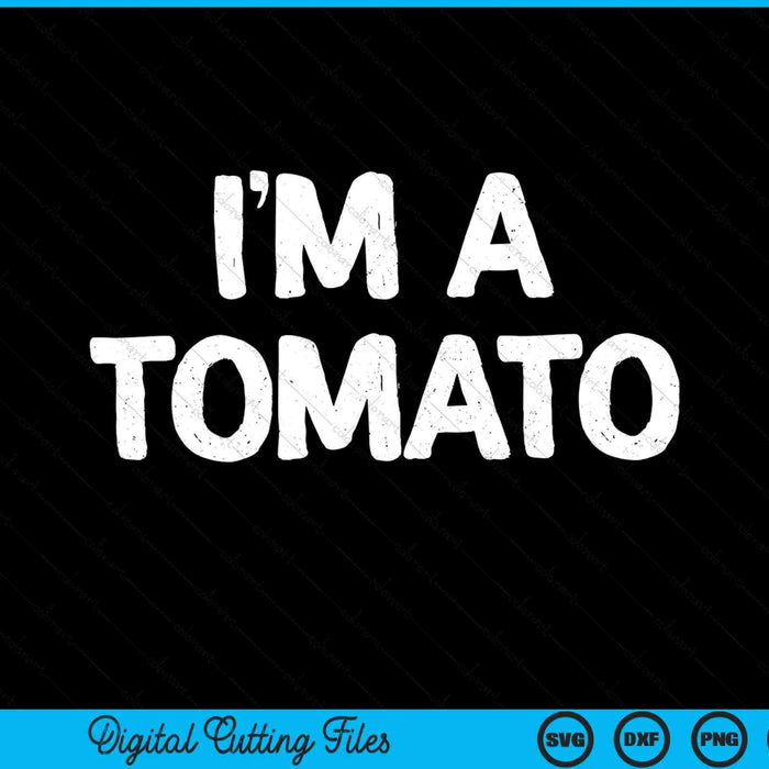 I'm A Tomato Funny Halloween CostumeSVG PNG Cutting Printable Files