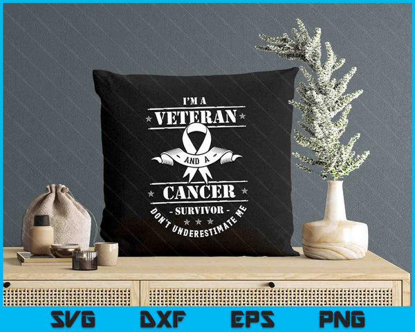 I'm A Veteran And A Cancer Survivor Don't Underestimate Me SVG PNG Digital Printable Files