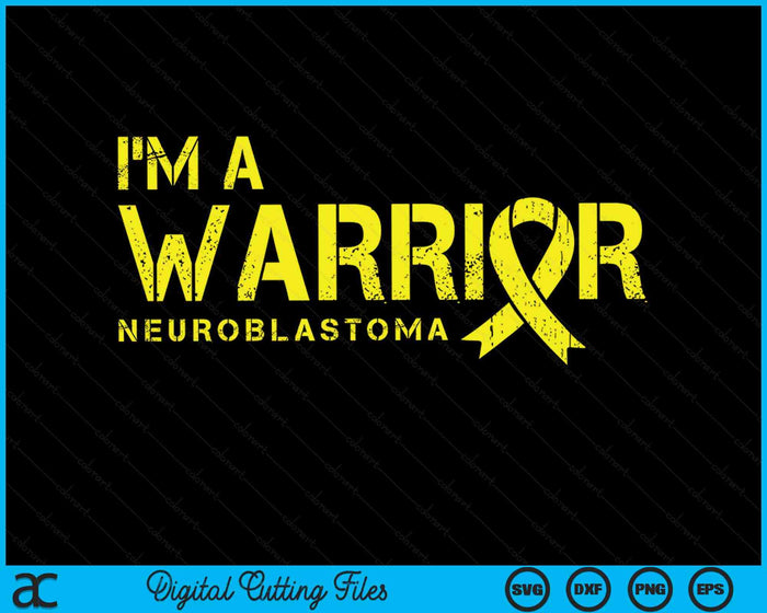 I'm A Warrior Neuroblastoma Awareness SVG PNG Digital Cutting Files