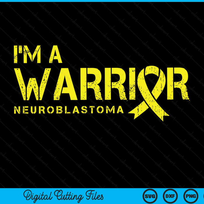 I'm a warrior neuroblastoma awareness SVG cut file