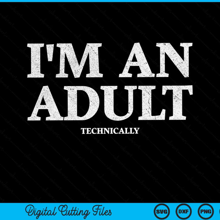 I'm an adult technically 18th birthday SVG cut file
