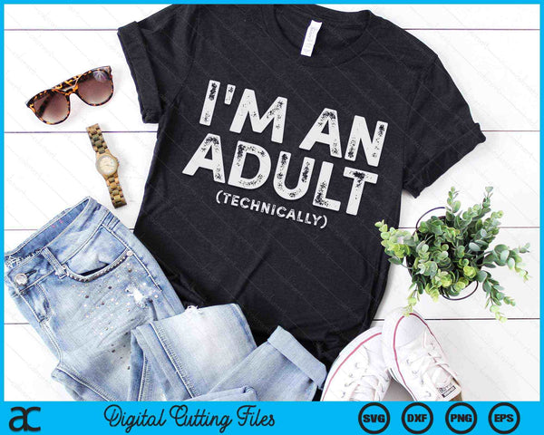 I'm An Adult Technically Funny 18th Birthday SVG PNG Digital Cutting Files