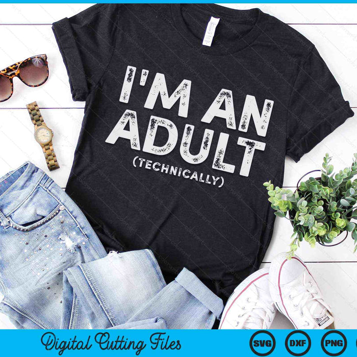 I'm An Adult Technically Funny 18th Birthday SVG PNG Digital Cutting Files