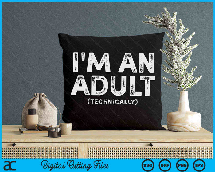 I'm An Adult Technically Funny 18th Birthday SVG PNG Digital Cutting Files