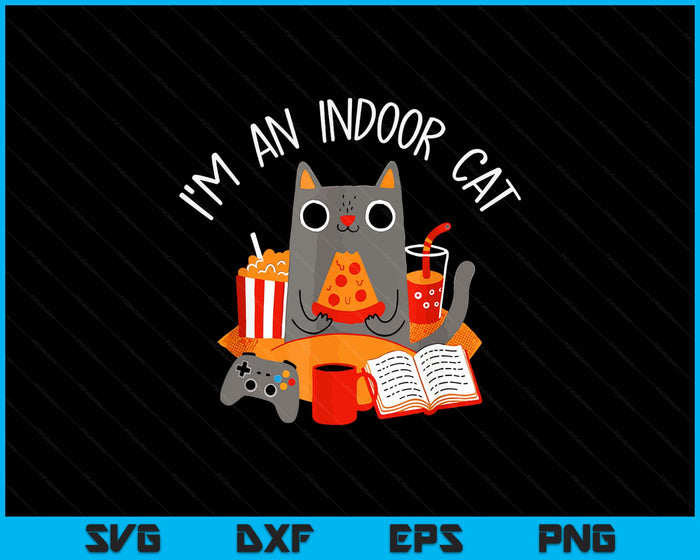 I'm An Indoor Cat Funny Reading Coffee Gaming Cat SVG PNG Digital Printable Files