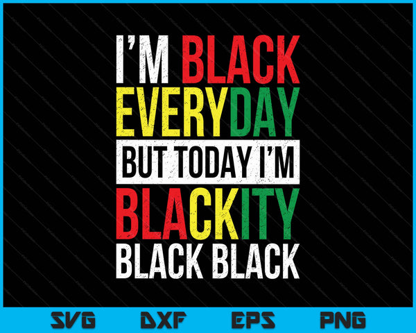 I'm blackity black African American Juneteenth SVG cut file
