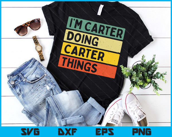 I'm Carter Doing Carter Things Funny Personalized Quote SVG PNG Digital Printable Files