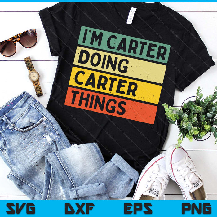 I'm Carter Doing Carter Things Funny Personalized Quote SVG PNG Digital Printable Files