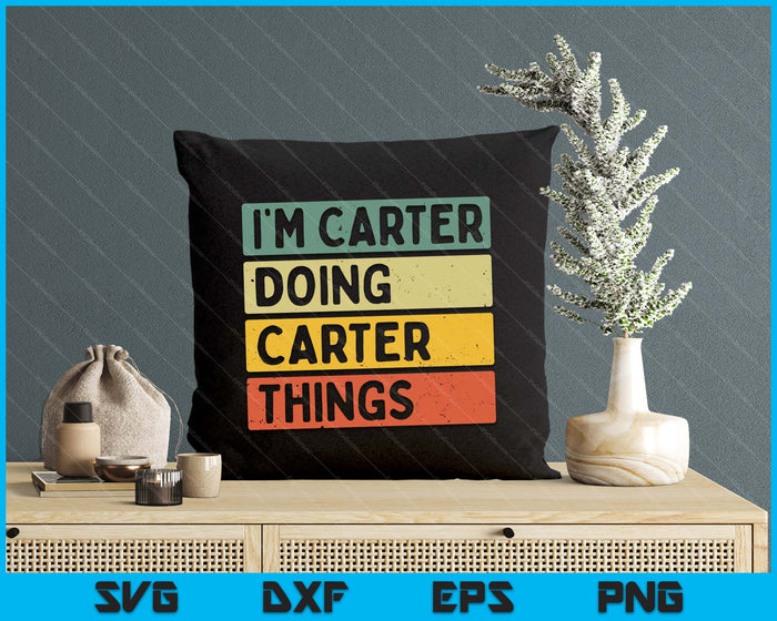 I'm Carter Doing Carter Things Funny Personalized Quote SVG PNG Digital Printable Files