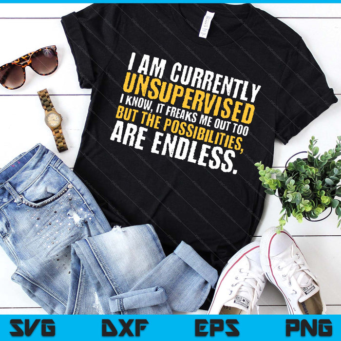 I'm Currently Unsupervised Funny Sarcastic SVG PNG Digital Printable Files