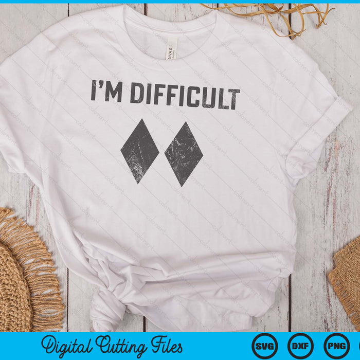 I'm Difficult Double Black Diamond Ski Snowboard SVG PNG Digital Cutting Files