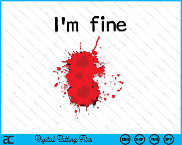 I'm Fine Bloody Wound Halloween Gross Costume SVG PNG Cutting Printable Files
