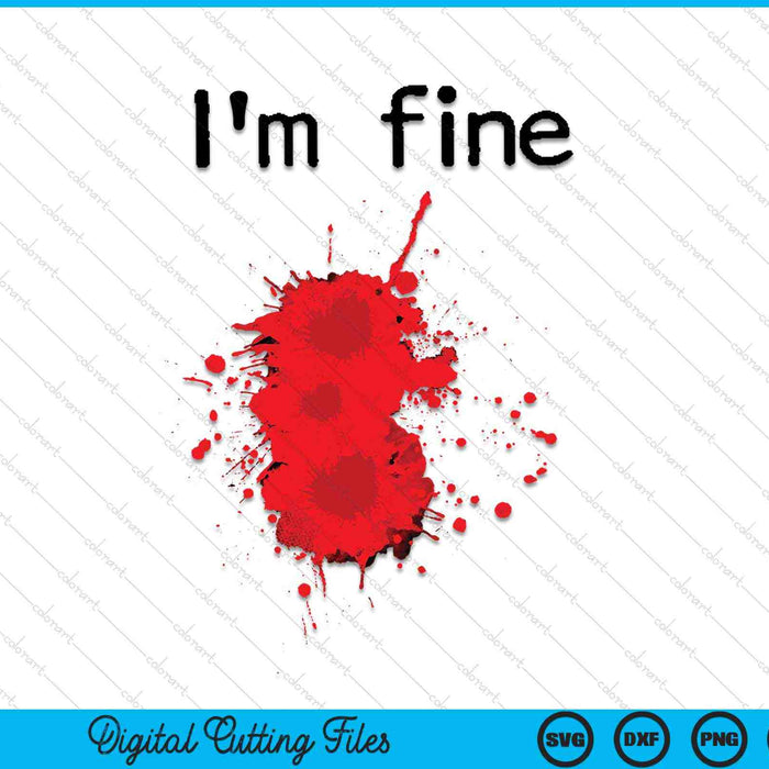 I'm Fine Bloody Wound Halloween Gross Costume SVG PNG Cutting Printable Files